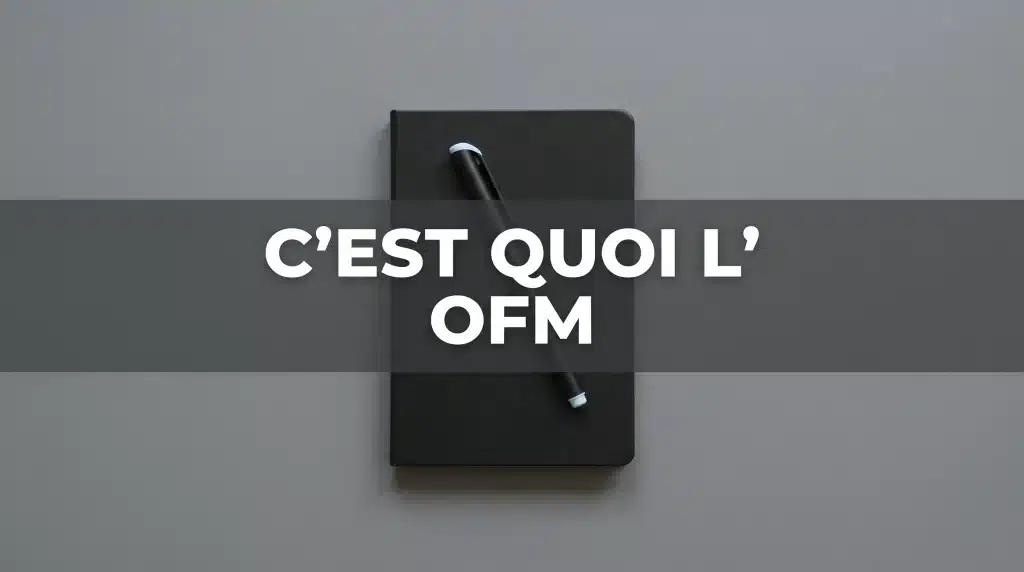 C'est quoi l'OFM ?