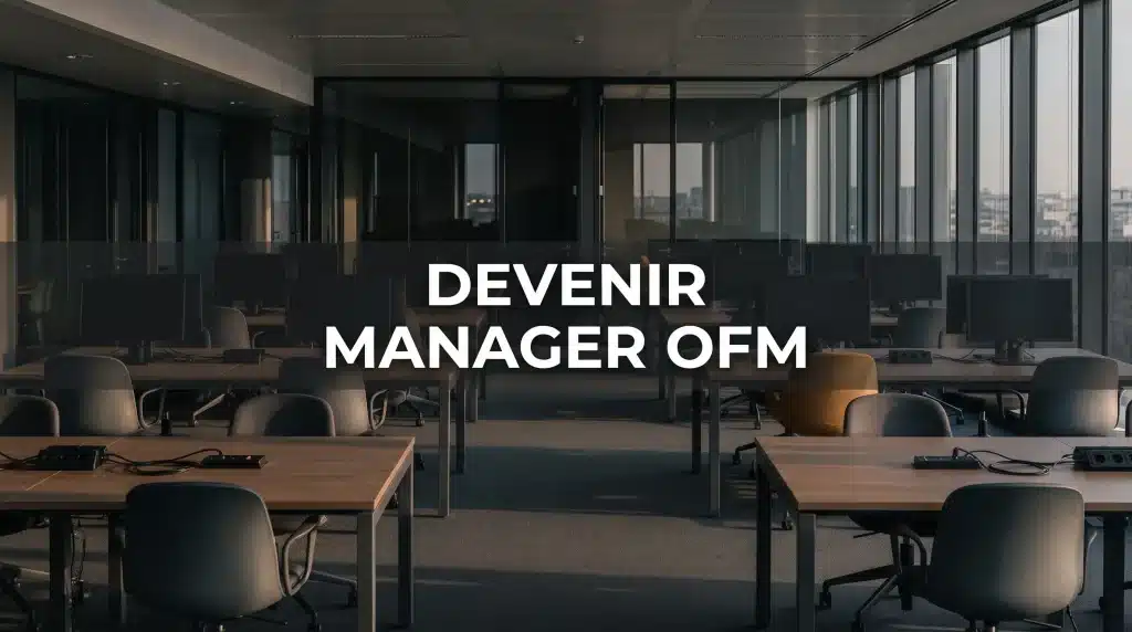 Comment devenir manager OFM ?